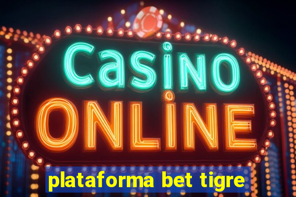 plataforma bet tigre